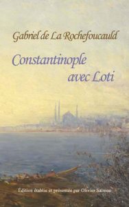 La Rochefoucauld, Constantinople avec Loti